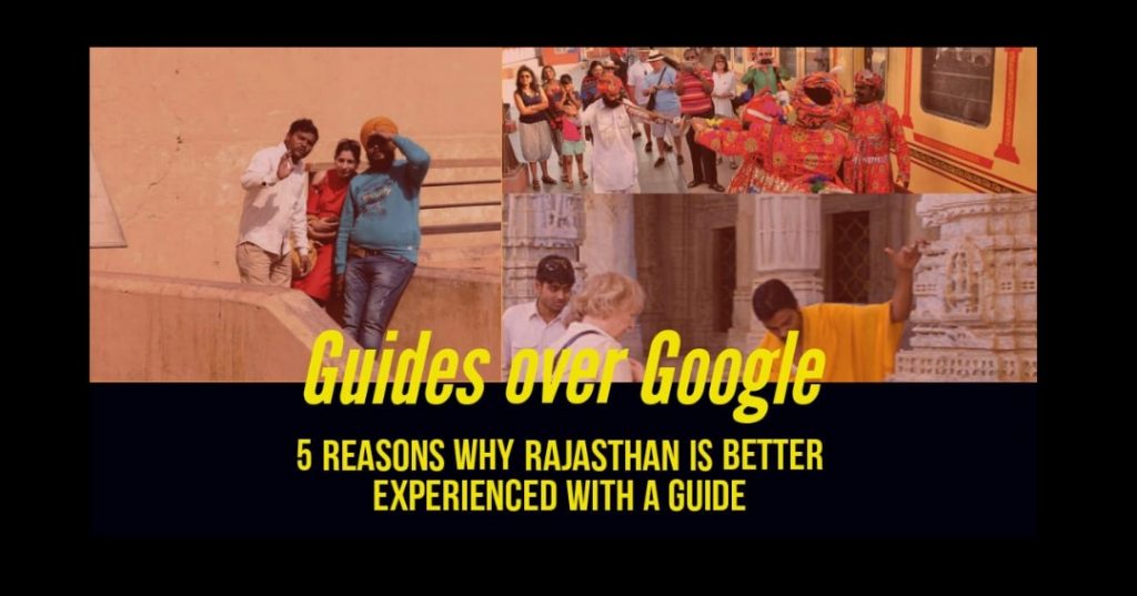 Guides Over Google: 5 Reasons Why Rajasthan Is Best Experienced With A Guide