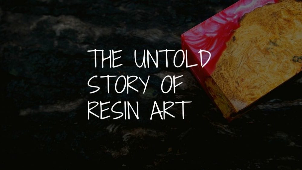 The Untold Story Of Resin Art