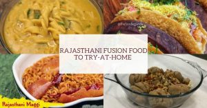 Rajasthani Fusion Food To Try-At-Home