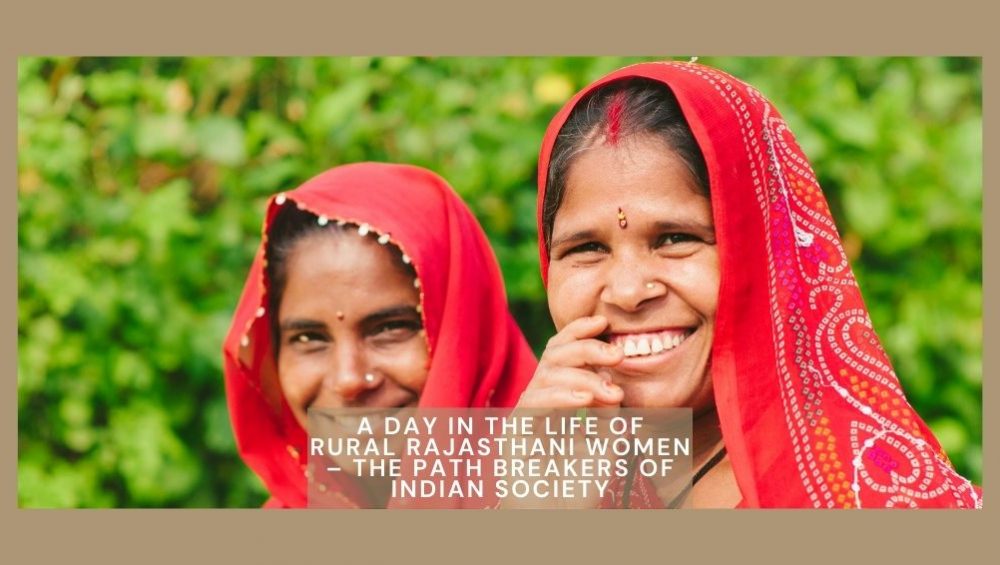 A Day In The Life Of Rural Rajasthani Women - The Path Breakers Of Indian Society