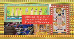 Spreading The Colors Of Devotion With Pichhwai Paintings Of Nathdwara