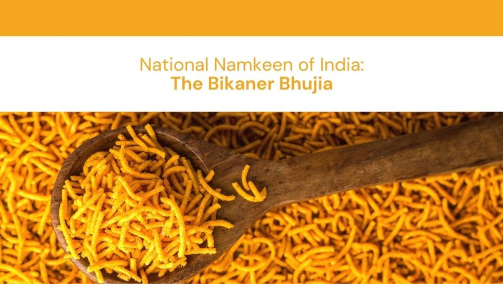 National Namkeen of India: The Bikaner Bhujia