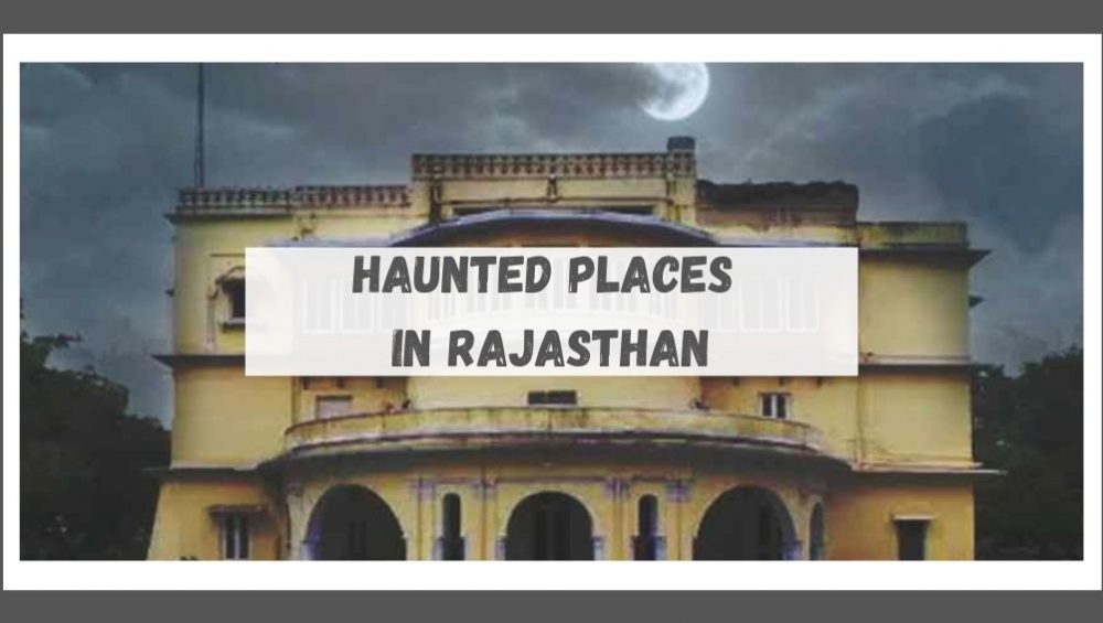 Are You Brave Enough To Visit These Haunted Places In Rajasthan?