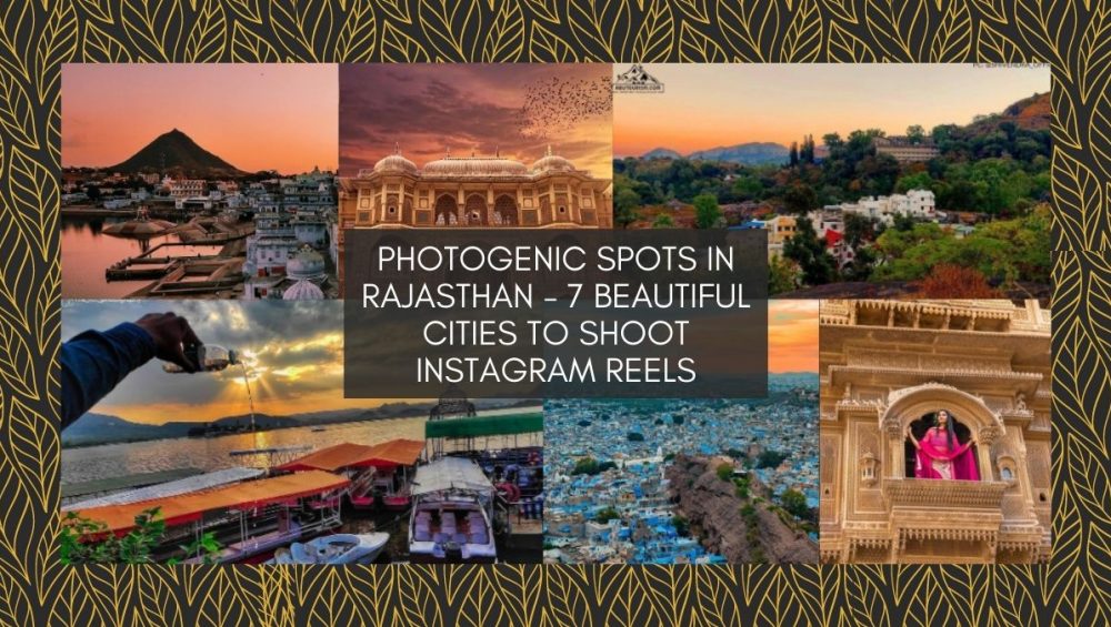 Photogenic Spots In Rajasthan - 7 Beautiful Cities To Shoot Instagram Reels