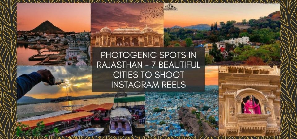 Photogenic Spots In Rajasthan - 7 Beautiful Cities To Shoot Instagram Reels