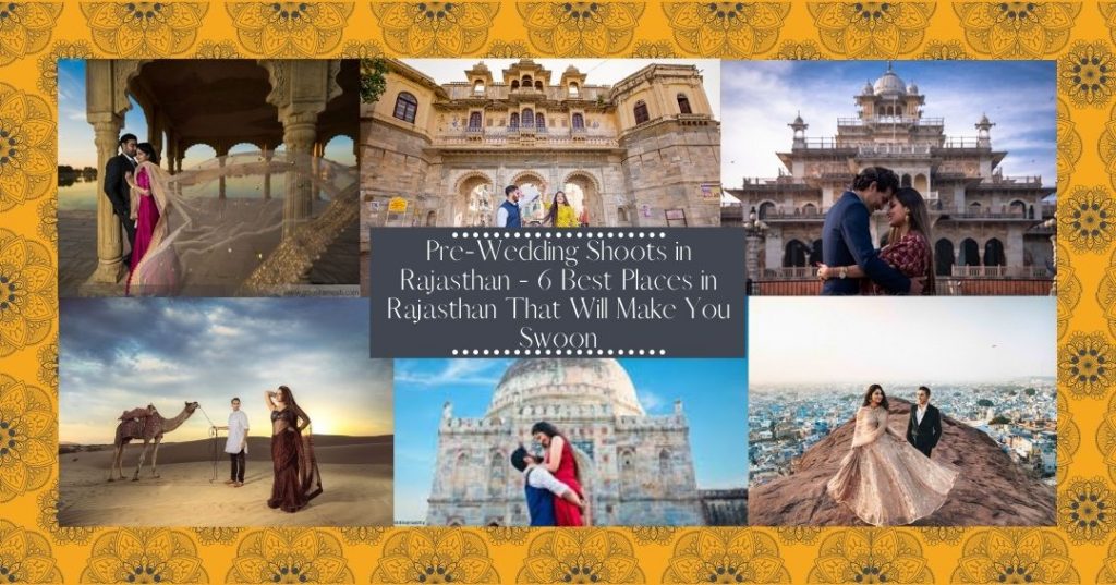 Pre-Wedding Shoots in Rajasthan - 6 Best Places in Rajasthan That Will Make You Swoon