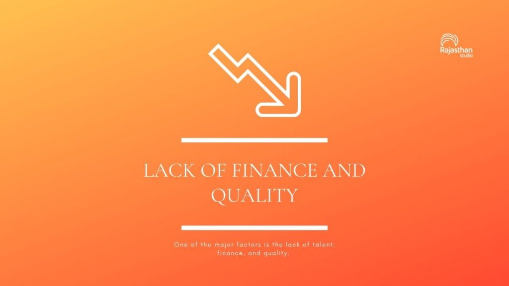 Lack of finance and quality