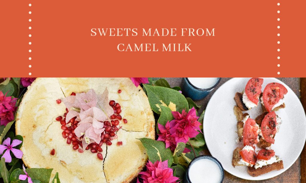 Sweets made from camel milk