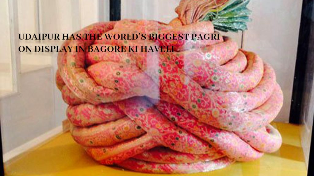  Udaipur has the world’s biggest pagri on display - Facts about Rajasthani Pagri - The Unique Headgear of the State