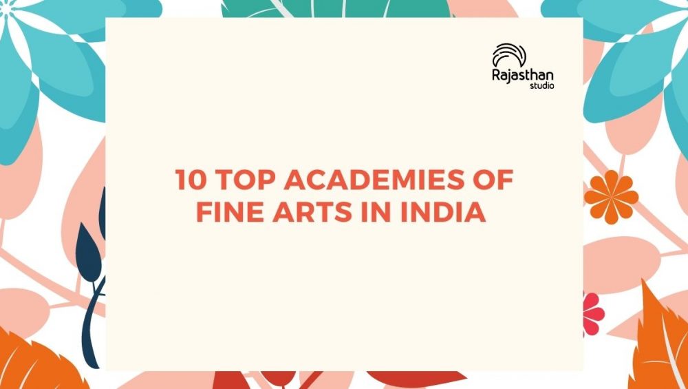 10 Top Academies Of Fine Arts In India