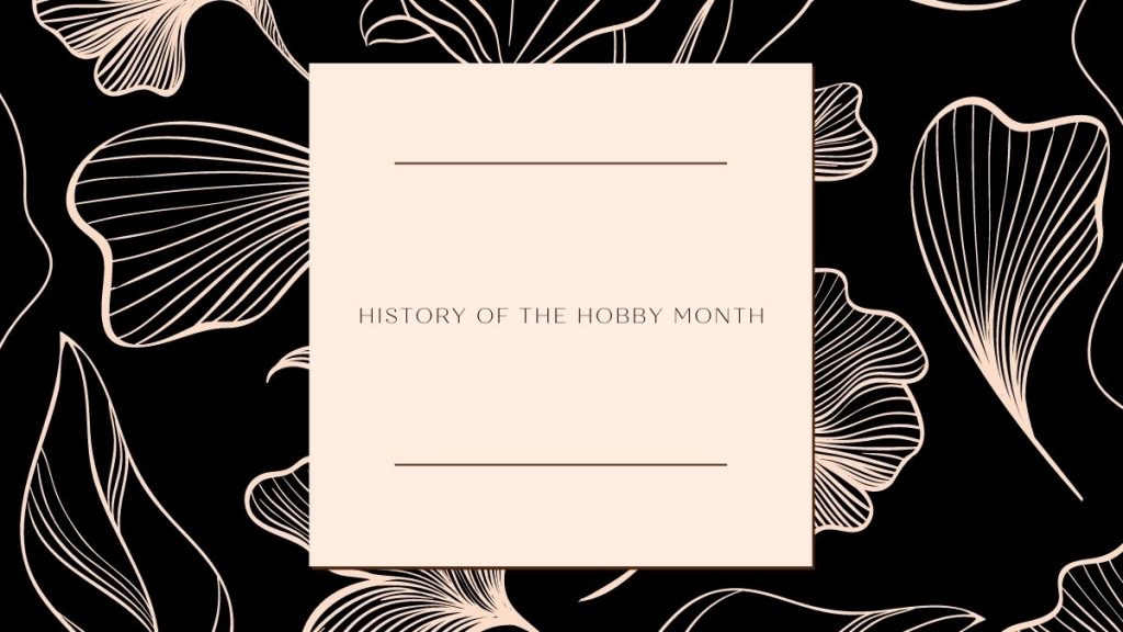 History of the Hobby Month