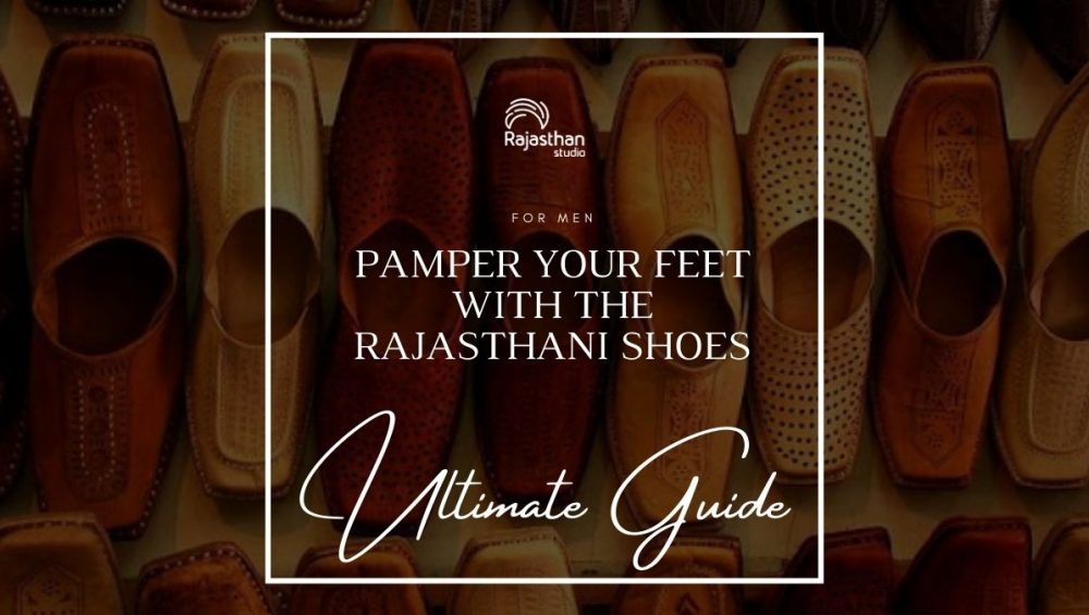 The Ultimate Guide To Rajasthani Shoes For Men