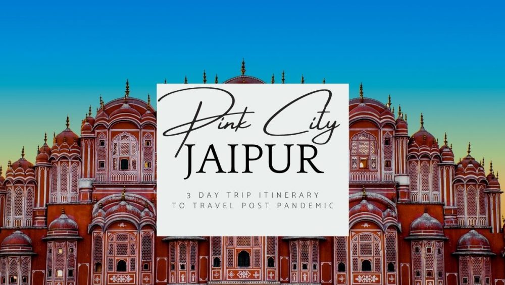 3 Day Trip In Jaipur - Itinerary To Travel Post Pandemic