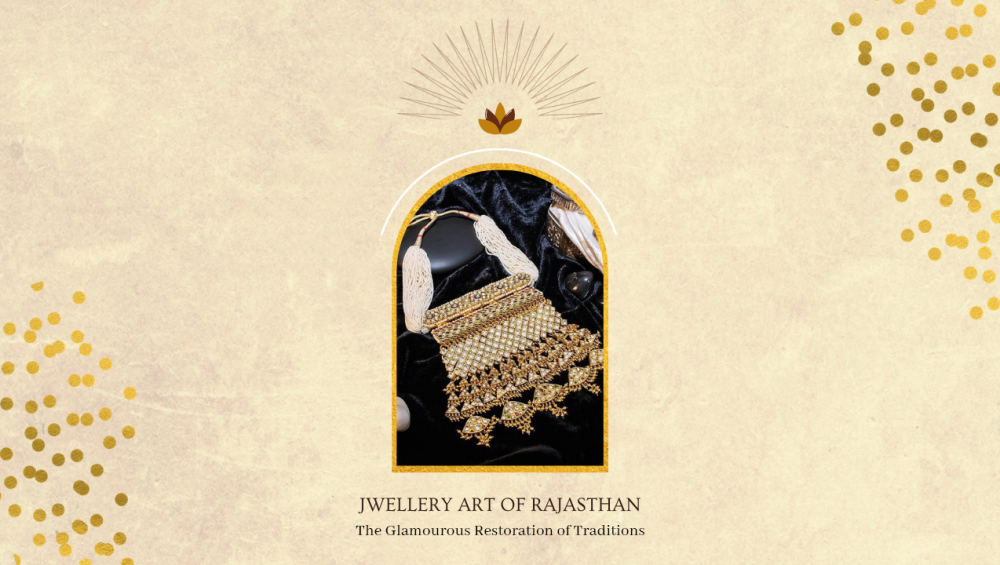 Jewellery Art Of Rajasthan: The Glamorous Restoration Of Traditions