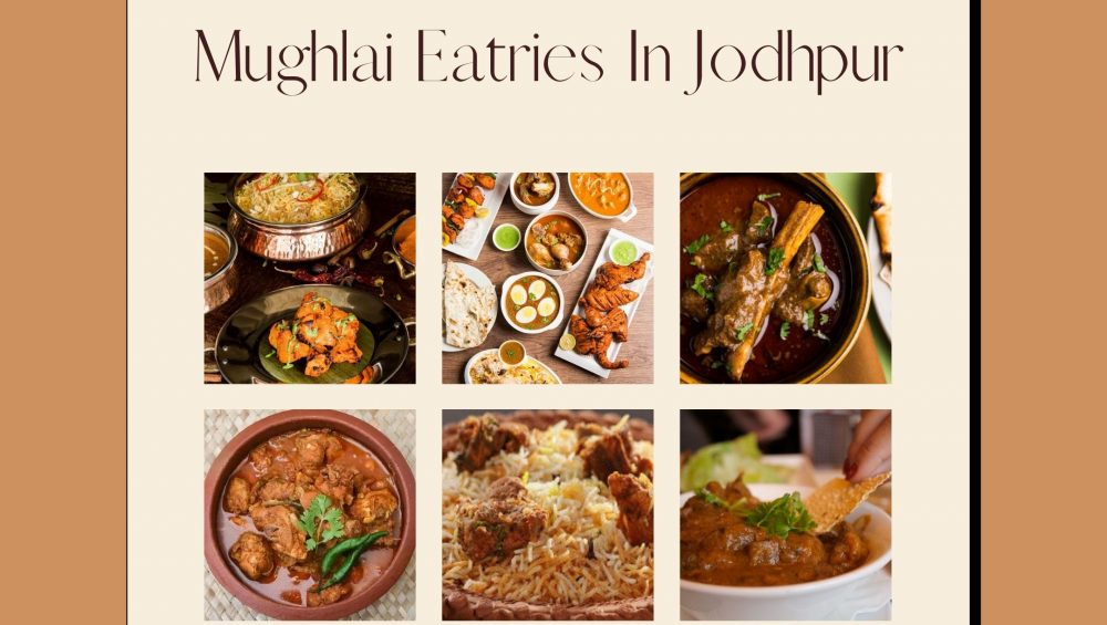 the best Mughlai Eateries in Jodhpur, also known as Blue city of Rajasthan, and the most visited place of this state
