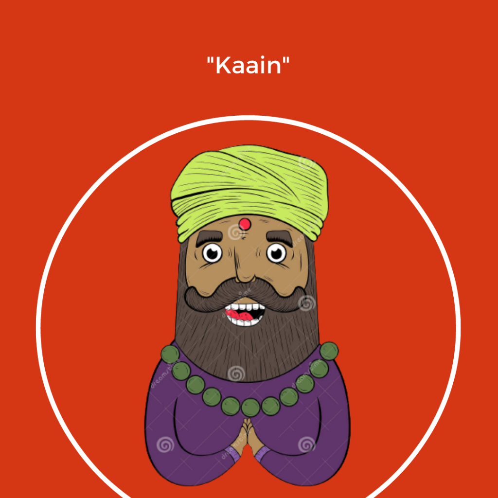 ‘Kaain?’ translates to ‘What?’ and may be used for local slangs or whenever you didn’t understand something a Rajasthani told you