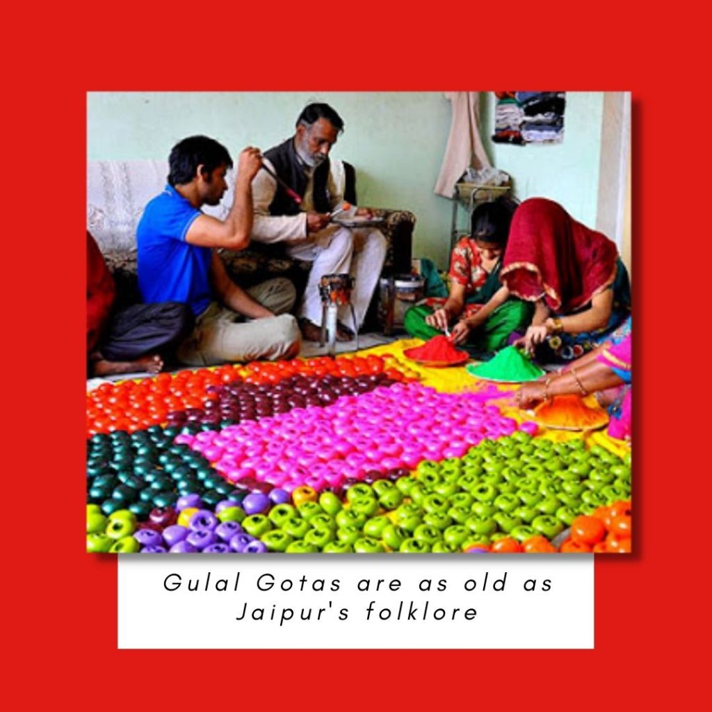 Being from Jaipur, the land of heritage and culture, even Gulal Gotas are as old as Jaipur's folklore. 
