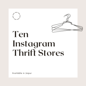 we have curated a list of 10 Instagram thrift stores available in Jaipur that will fulfill all shopping cravings inside you