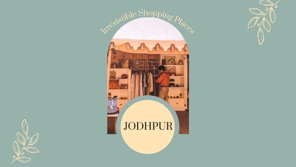 6 Irresistible Shopping Places In Jodhpur