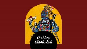 Goddess Bhadrakali - The Epitome of Strength And Fierceness