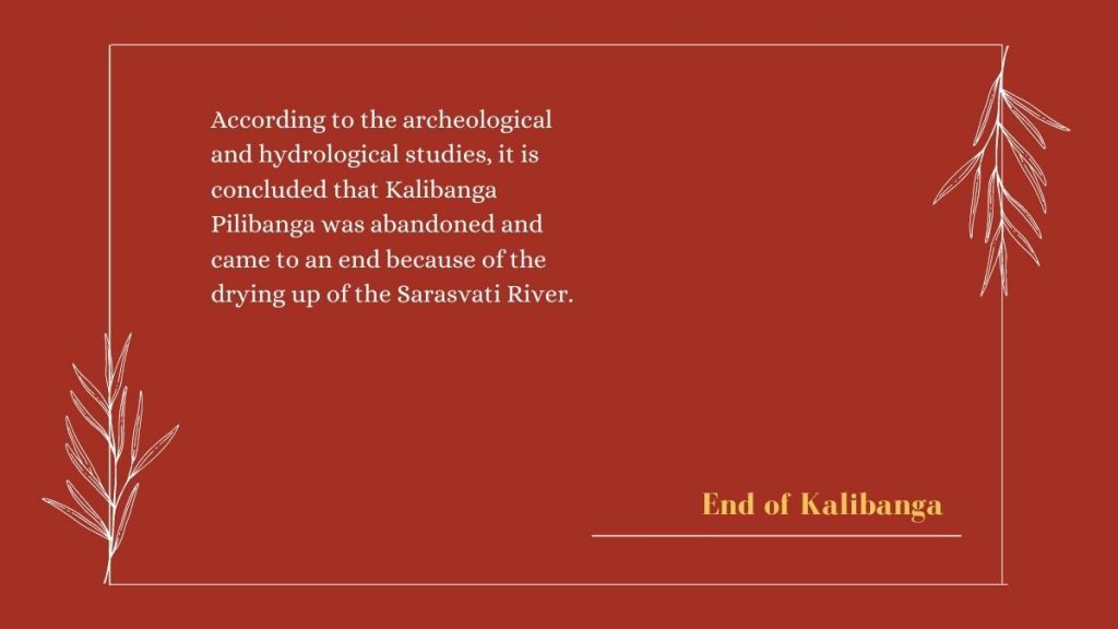 End of Kalibanga - Kalibanga Pilibanga: A Connection To Indus Valley Civilization