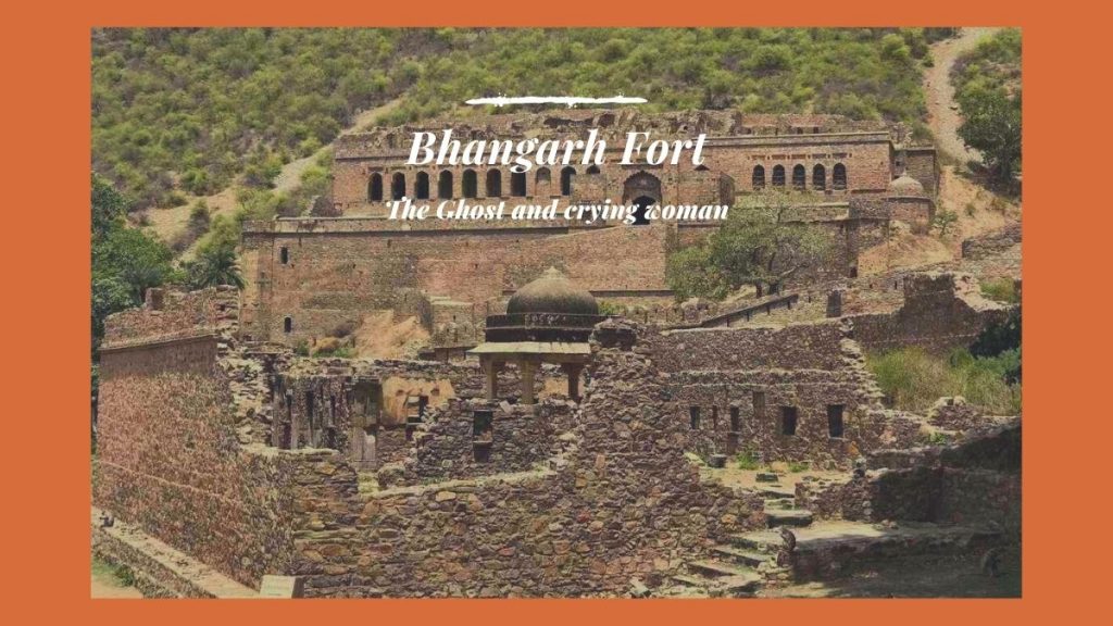 Bhangarh Fort: The Ghost and Crying Woman - Top 6 Haunted places Of Rajasthan
