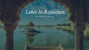 7 Lakes In Rajasthan That You Need To Visit