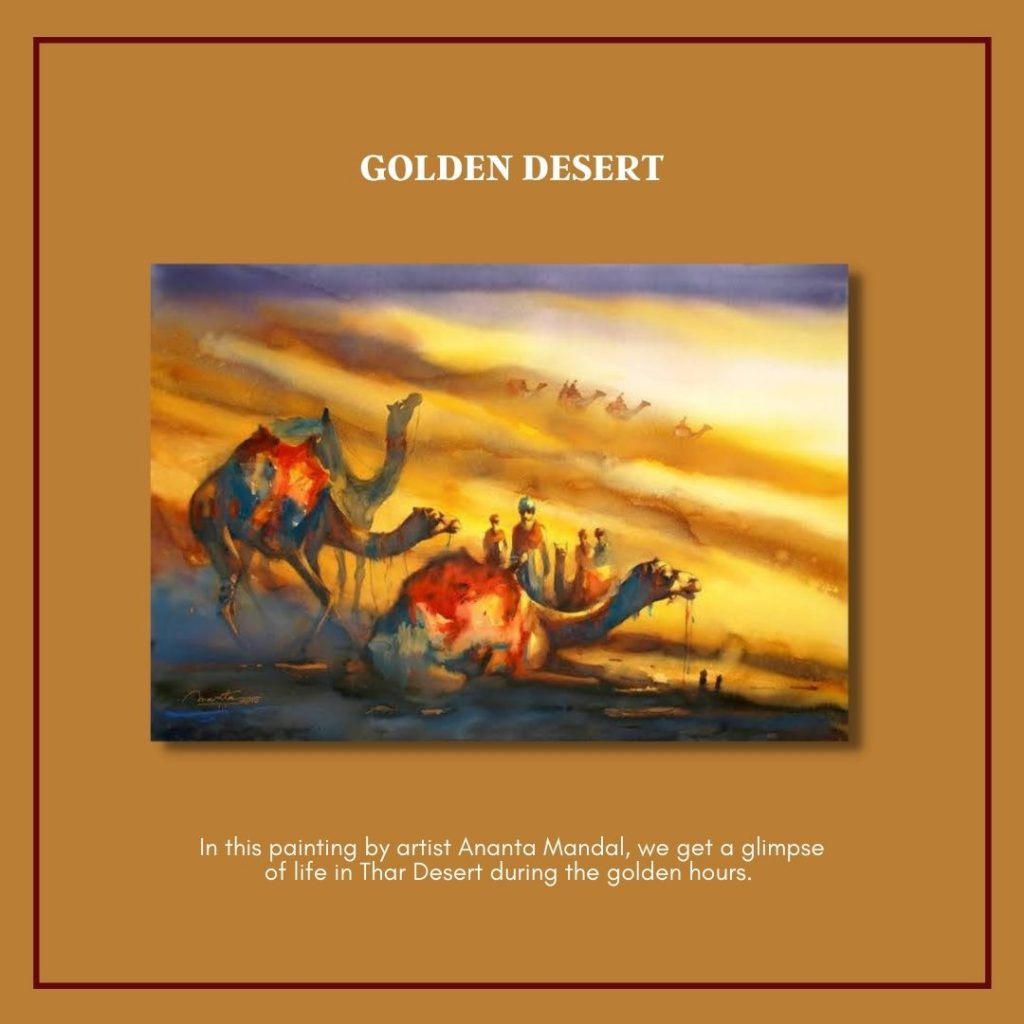 In this painting by artist Ananta Mandal, we get a glimpse of life in Thar Desert during the golden hours. A visual description of the Great Indian Desert is incomplete without one or two camels in the frame. 