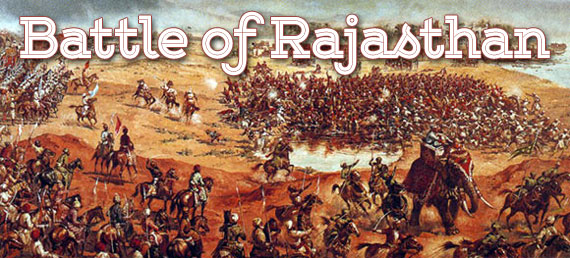 List of battles in Rajasthan, Historic battles of Rajasthan, most famous battles, top wars of Rajasthan, decisive battles of Rajasthan, Battle of Haldighati, History and battles of Rajasthan, history, Mughal war, Maharana Pratap, Rajput, Battle