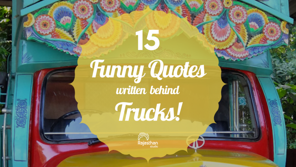 What are the most Funny Quotes Behind Trucks? - Rajasthan Studio